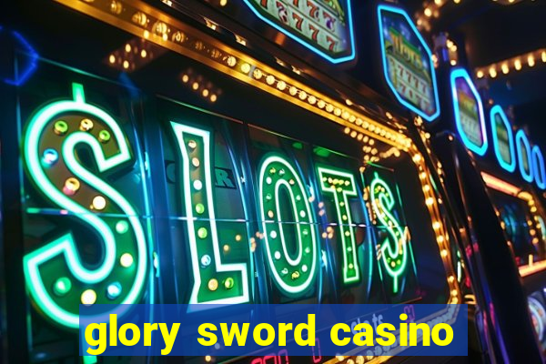 glory sword casino